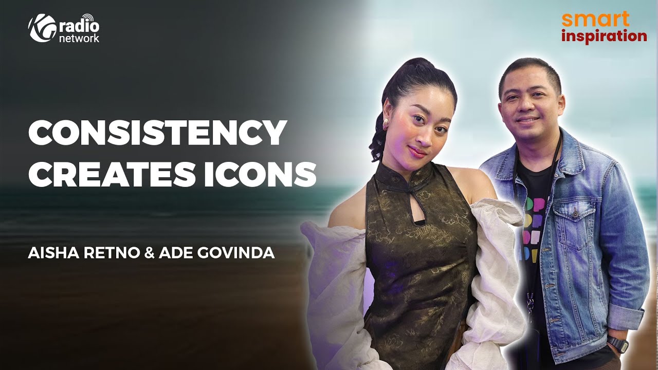 Consistency Creates Icons - Aisha Retno & Ade Govinda || Smart Inspiration Podcast