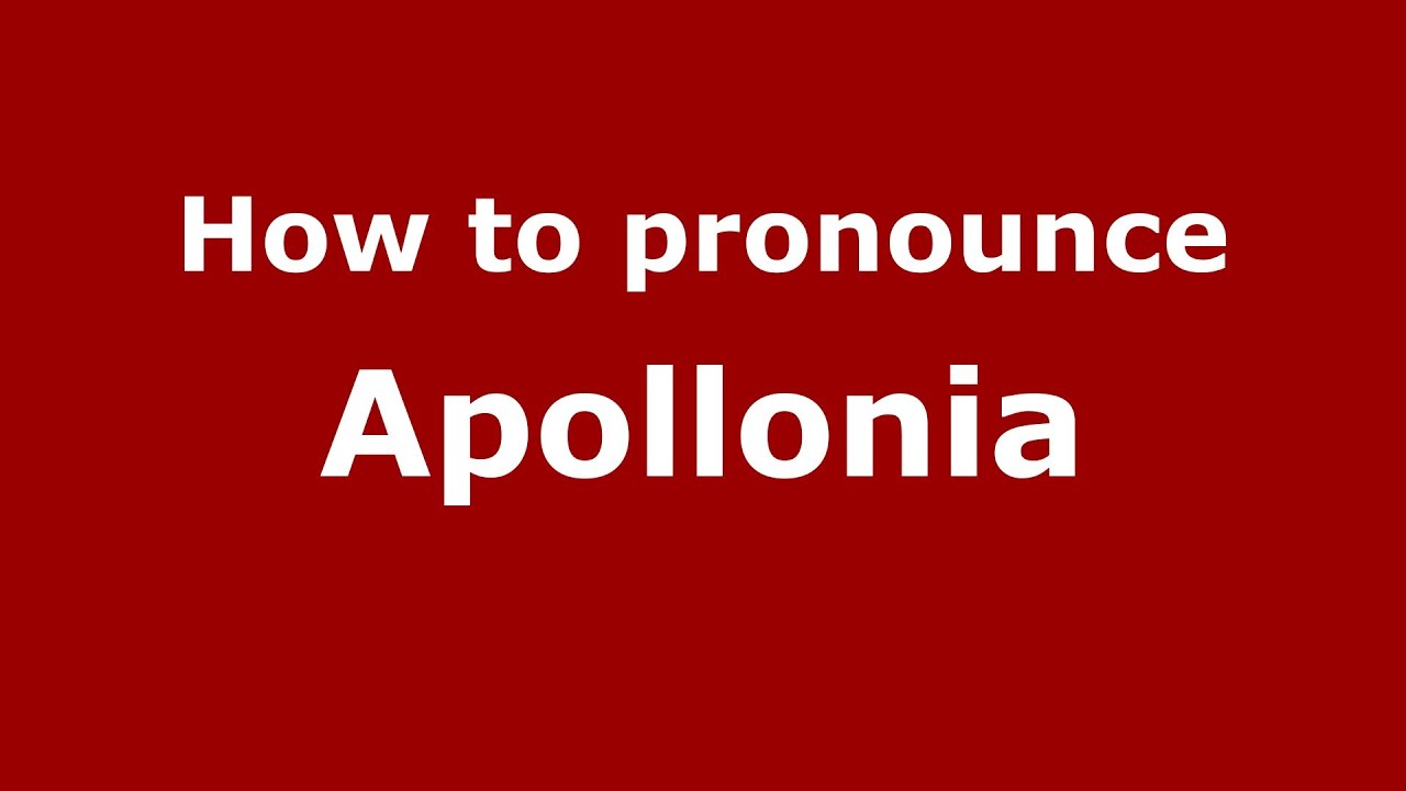 How To Pronounce Apollonia