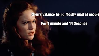 Cherry valance being mostly mad at people for 1 minute and 14 seconds
