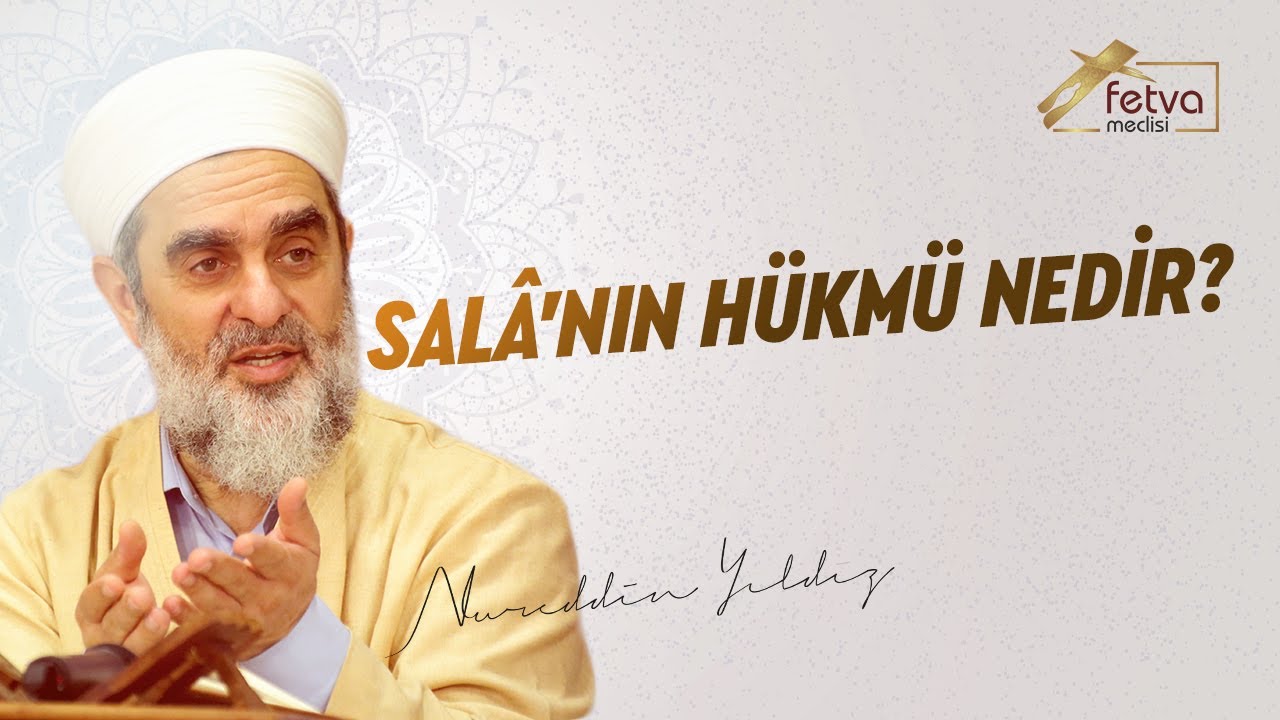 Salâ'nın Hükmü Nedir? - Nureddin Yıldız - fetvameclisi.com