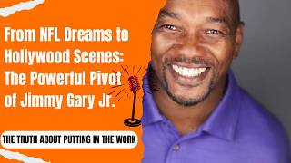S1 E25 THE TRUTH FROM NFL ALL-STAR, RENOWNED ACTOR, AND AMERICAN IDOL MANAGER, JIMMY GARY JR.