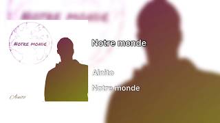 Video voorbeeld van "Ainito - Notre monde (Audio)"