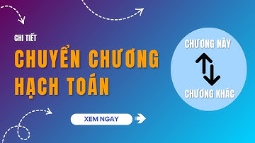 HƯỚNG DẪN CHUYỂN CHƯƠNG HẠCH TOÁN | MISA Mimosa Online