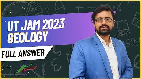 IIT JAM 2023 Geology Complete solution with detailed answers tips for Question-45, 46