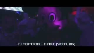 DJ MEHMETCAN - CHARLİE (Club Remix) Resimi
