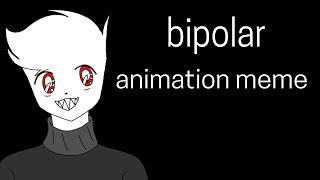 Bipolar | animation meme (gift for d3m0n1c_bean) flash warning!!