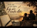 Anh kể em nghe ký ức cuộc đời - Đỗ Việt Phương