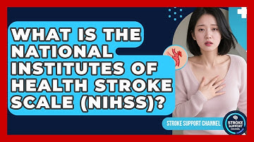 What Is the National Institutes of Health Stroke Scale (NIHSS)? | Stroke Support Channel