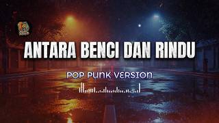 Antara Benci Dan Rindu  Obbie Messakh pop Punk Version  Skate Anthem Id