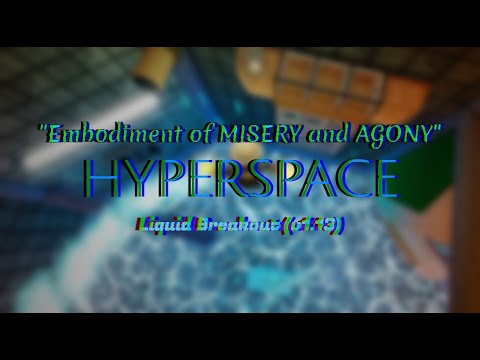 Liquid Breakout Map Test - Hyperspace (Hellevan) SOLO