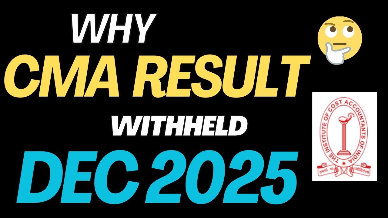 WHY CMA Inter & Final Result Withheld Dec 2025 😱 | ICMAI Latest Update 🔥