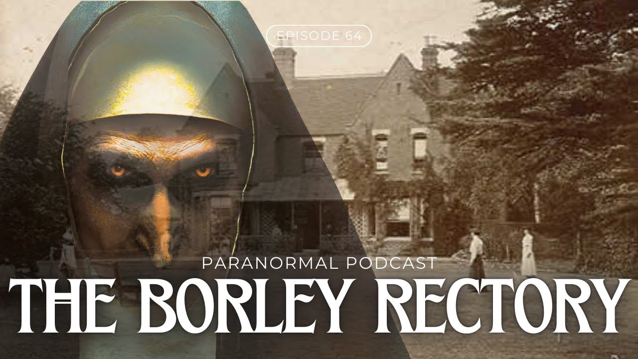 # 64- The Most Haunted House in England || The Borley Rectory || Paranormal Podcast