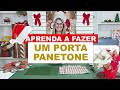 Aprenda a fazer um PORTA PANETONE muito FÁCIL e RÁPIDO