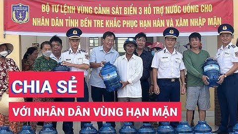 Bộ Tư lệnh Vùng Cảnh sát biển 3 hỗ trợ nước uống cho nhân dân vùng hạn mặn Bến Tre