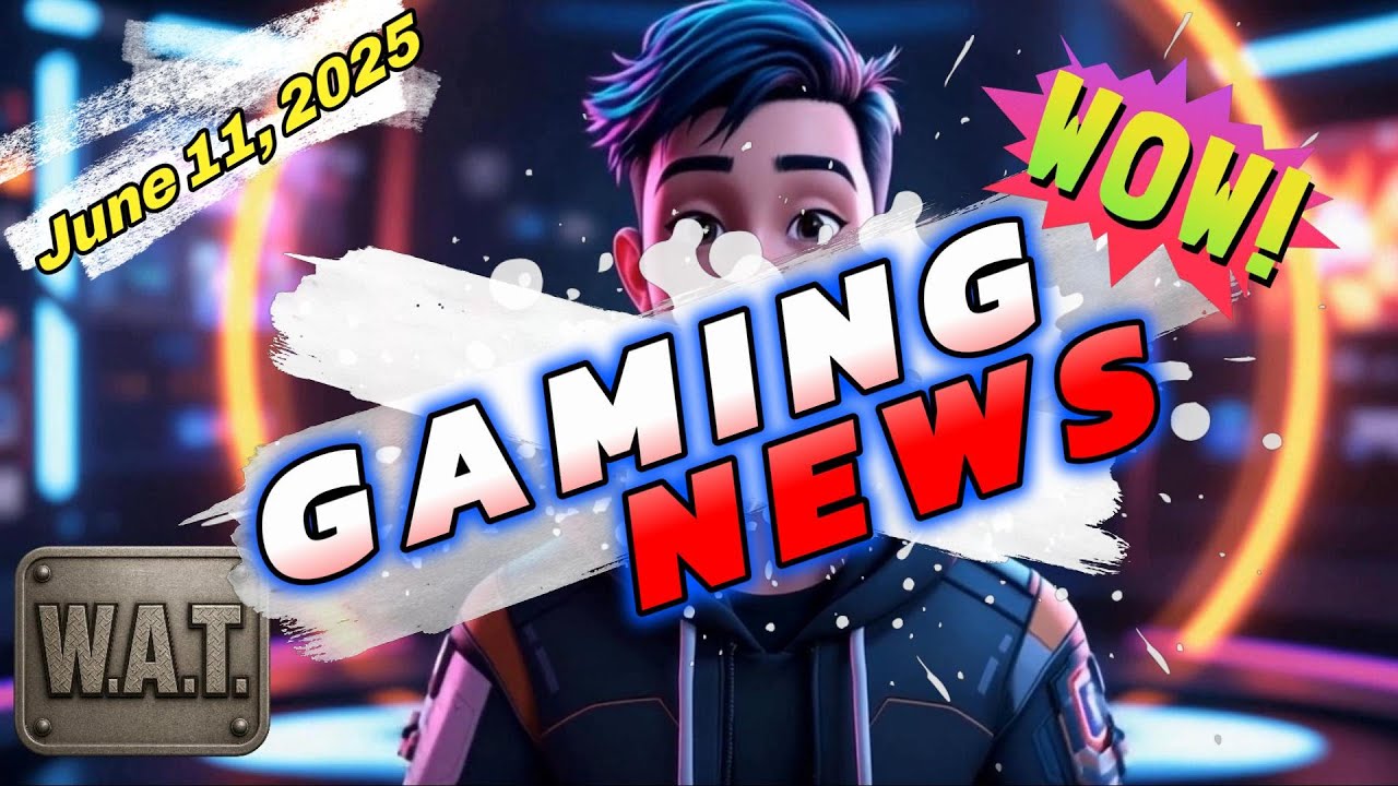 WAT Gaming News June 11, 2025 Headlines