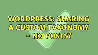 Wordpress: Sharing a custom taxonomy - No posts (2 Solutions!!)