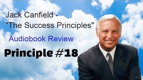 Jack Canfield - The Success Principles - Principle #18 - Reject Rejection