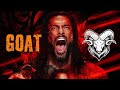 WWE- Roman Reigns Entrance Theme - The Greatest of All Time  ( Goat Ver.2023 )