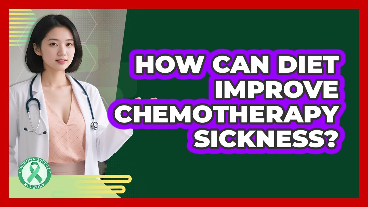 How Can Diet Improve Chemotherapy Sickness?