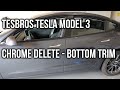 TESBROS Tesla Model 3 Full Chrome Delete Tutorial - Bottom Trim