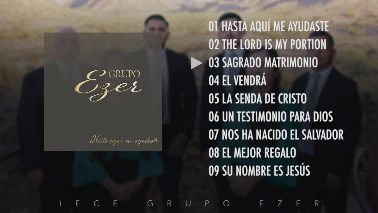 IECE Grupo Ezer - ALBUM: Hasta Aquí Me Ayudaste