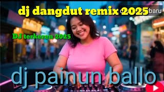 Download Lagu DJ dangdut remix 2025 terbaru #djtrendinviral #djpainunballo MP3 Download Lagu DJ dangdut remix 2025 terbaru #djtrendinviral #djpainunballo MP3
