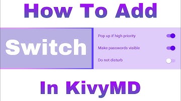 How To  Add Switch In KivyMD Tutorial-5 | KivyMD