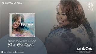 Fabiana Anastacio | Fé E Obediência (Clipe Oficial)