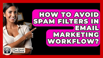 How To Avoid Spam Filters In Email Marketing Workflow? - TheEmailToolbox.com