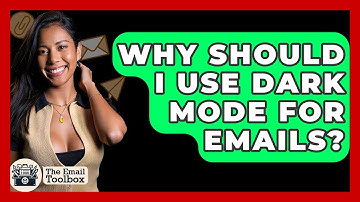 Why Should I Use Dark Mode For Emails? - TheEmailToolbox.com