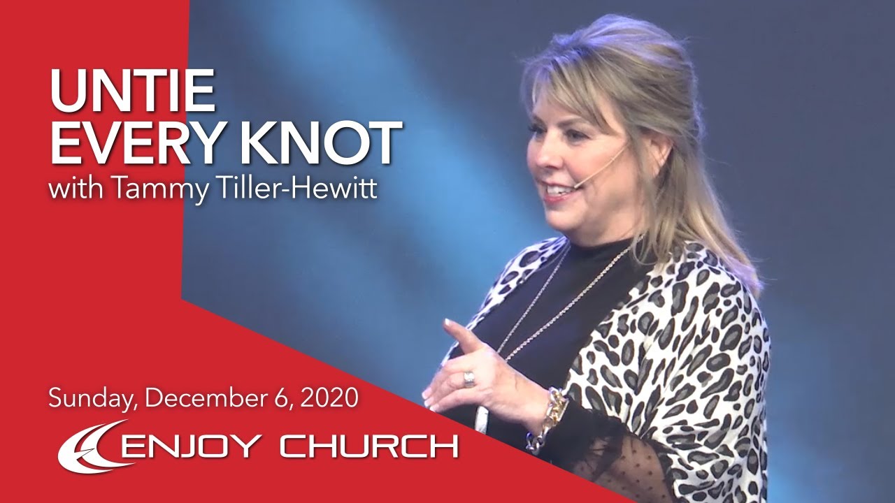 Untie Every Knot Tammy TillerHewitt Enjoy Church YouTube