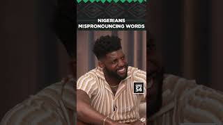 Nigerians Mispronouncing Words | One54 Africa Podcast