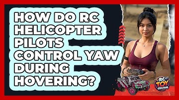 How Do RC Helicopter Pilots Control Yaw During Hovering? - RC Toy Central