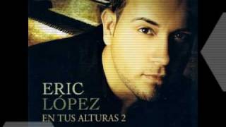Eric Lopez - Necesitado / Mas de Ti chords