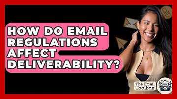 How Do Email Regulations Affect Deliverability? - TheEmailToolbox.com