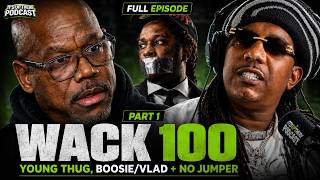 Wack 100: “No Jumper Is Being Watched by the Feds” | Young Thug, Big Bank & Tekashi 6ix9ine -Full Ep