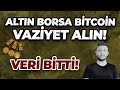ALTIN BORSA BİTCOİN VAZİYET ALIN!