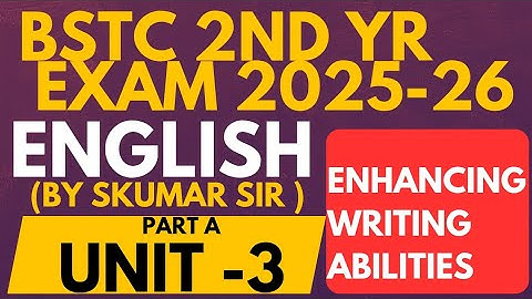 BSTC 2nd year English part a unit 3 Enhancing writing abilities by Skumar Sir #deledacademy 