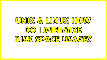 Unix & Linux: How do I minimize disk space usage? (5 Solutions!!)