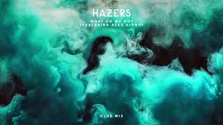Hazers - What Do We Do feat. Alex Aiono (Club Mix)