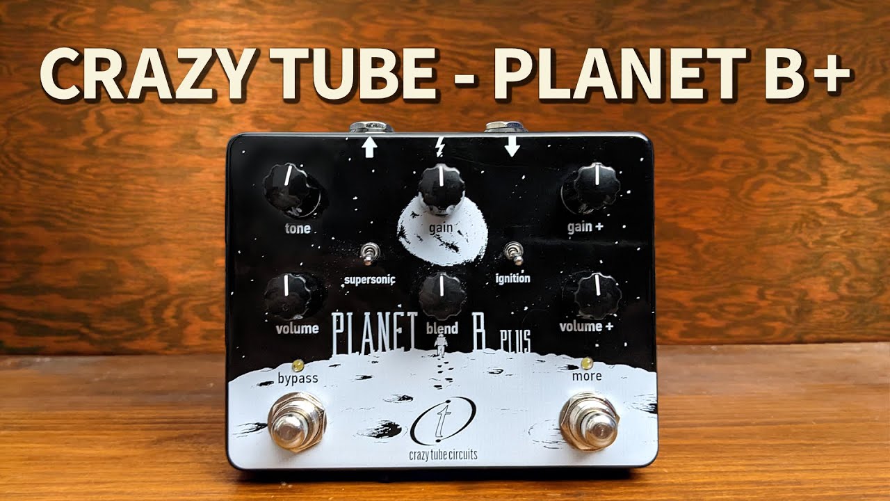 Crazy Tube Circuits - Planet B Plus