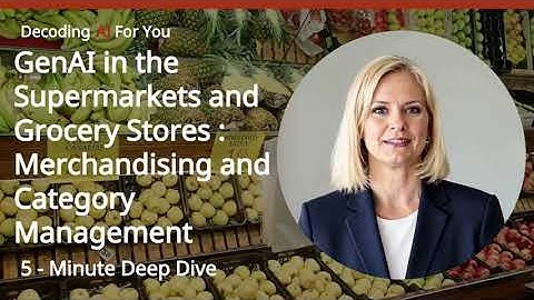 GenAI in the Supermarkets Sector : Merchandising and Category Management