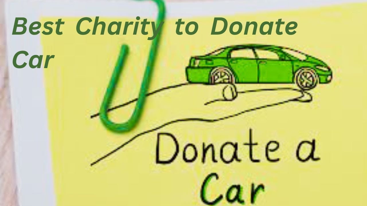 Best Charity to Donate Car YouTube