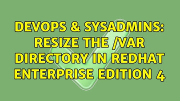 DevOps & SysAdmins: Resize the /var directory in redhat enterprise edition 4