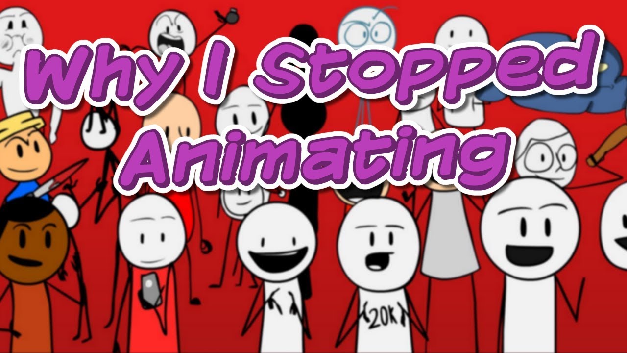 Why I Stopped Animating (And Why I Started) - YouTube