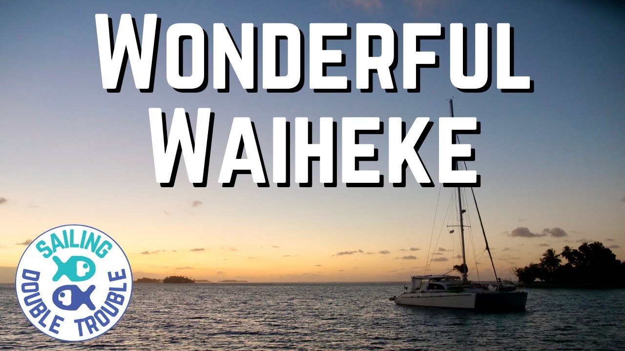 Sailing New Zealand Waiheke Island EP3
