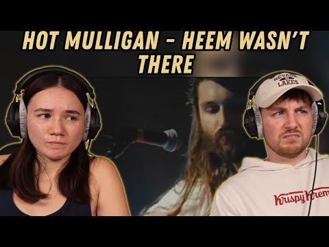 Hot Mulligan - Heem Wasn't There REACTION