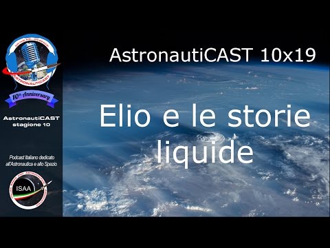 AstronautiCAST 10x19 - Elio e le storie liquide