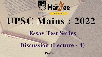 UPSC Mains : 2022 Essay Test Series Discussion (Lecture - 4) Part -II  by Ajit Deshmukh Sir.