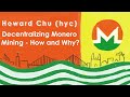 Howard chu hyc  decentralizing monero mining  how and why